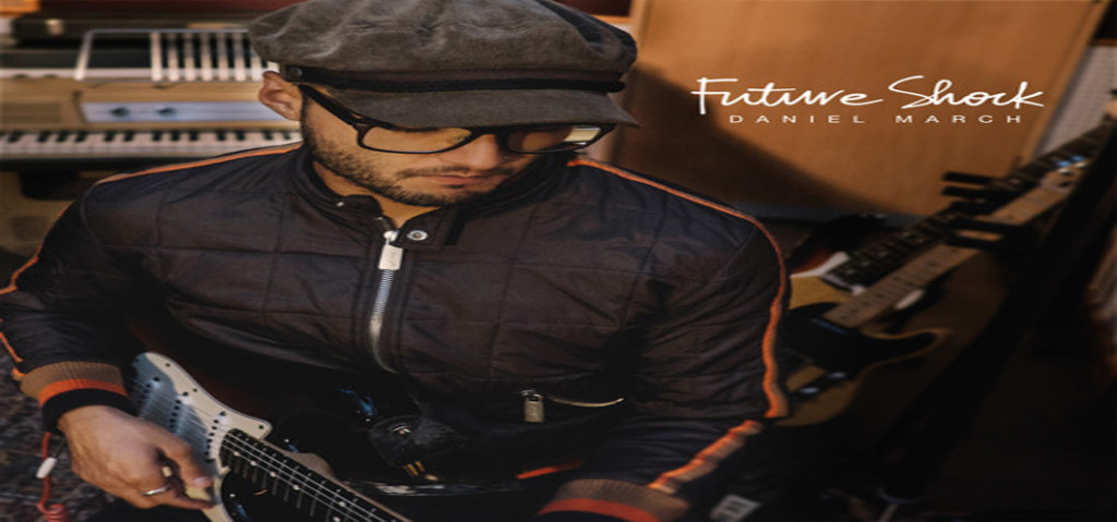 Daniel March releases new single “Future Shock” - Listen Here Reviews